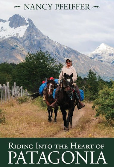 cover photo of Riding into the Heart of Patagonia with Nancy Pfeiffer on horseback in Patagonia